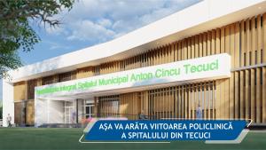 Clădire nouă pentru Policlinica Spitalului „Anton Cincu” din Tecuci